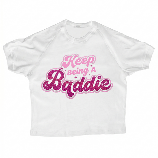 "Keep Being A Baddie" Women's T-Shirt