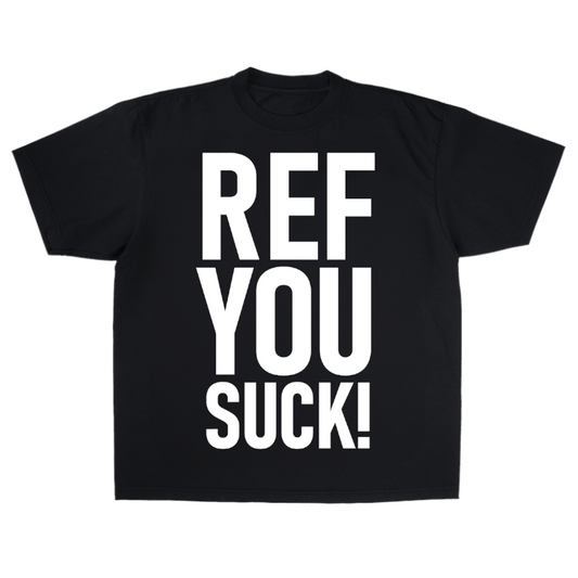 Ref You Suck! T-Shirt